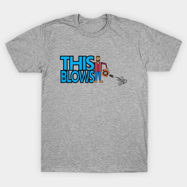 This Blows T-Shirt by Gas Graphic Co